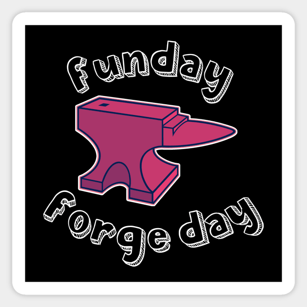 Forge days are best with my anvil Sticker by Nice Surprise